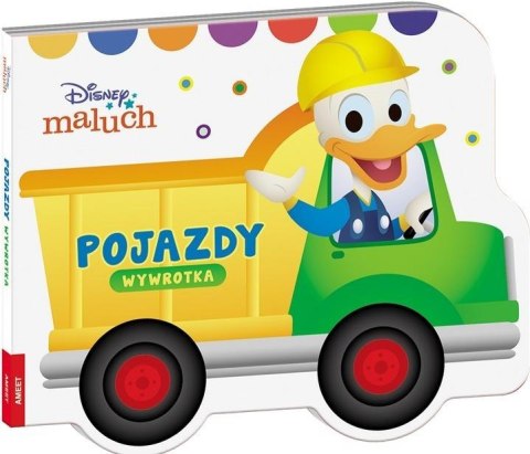Disney Maluch. Pojazdy - Wywrotka Disney Maluch. Pojazdy - Wywrotka