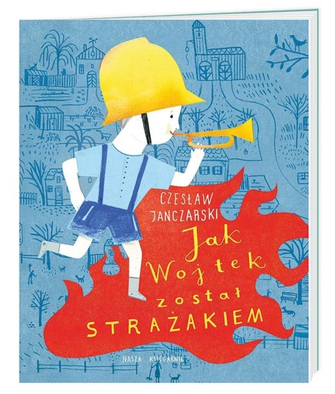 Jak Wojtek został strażakiem Jak Wojtek został strażakiem